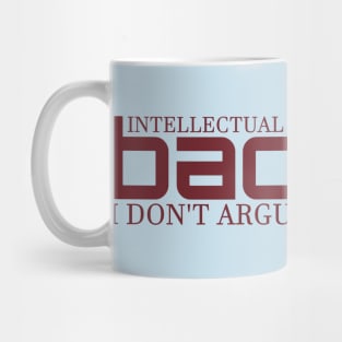 I DON'T ARGUE; I ENLIGHTEN. - INTELLECTUAL BADASS Mug